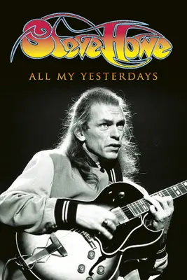 Tous mes jours : L'autobiographie de Steve Howe - All My Yesterdays: The Autobiography of Steve Howe