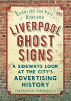 Liverpool Ghost Signs : Un regard latéral sur l'histoire publicitaire de la ville - Liverpool Ghost Signs: A Sideways Look at the City's Advertising History