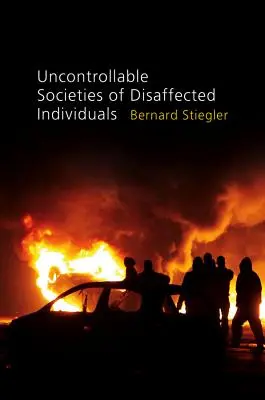 Sociétés incontrôlables d'individus désaffectés : Incrédulité et discrédit, Volume 2 - Uncontrollable Societies of Disaffected Individuals: Disbelief and Discredit, Volume 2