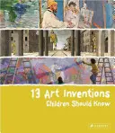 13 inventions artistiques que les enfants devraient connaître - 13 Art Inventions Children Should Know