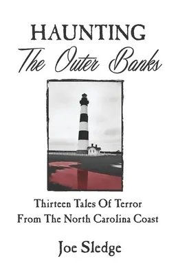 Haunting The Outer Banks : Treize histoires de terreur sur la côte de Caroline du Nord - Haunting The Outer Banks: Thirteen Tales Of Terror From The North Carolina Coast