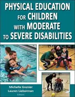 Éducation physique pour les enfants atteints de handicaps modérés à graves - Physical Education for Children with Moderate to Severe Disabilities