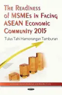 L'état de préparation des MPME face à la Communauté économique de l'ANASE à l'horizon 2015 - Readiness of MSMEs in Facing ASEAN Economic Community 2015