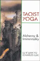 Yoga taoïste : alchimie et immortalité - Taoist Yoga: Alchemy and Immortality