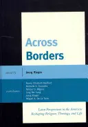 Au-delà des frontières : Perspectives latines dans les Amériques : remodeler la religion, la théologie et la vie - Across Borders: Latin Perspectives in the Americas Reshaping Religion, Theology, and Life