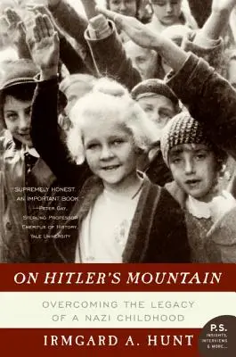 Sur la montagne d'Hitler : Surmonter l'héritage d'une enfance nazie - On Hitler's Mountain: Overcoming the Legacy of a Nazi Childhood