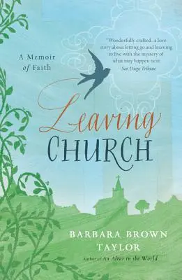 Quitter l'église : Un mémoire de la foi - Leaving Church: A Memoir of Faith