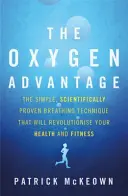 Oxygen Advantage - La technique de respiration simple et scientifiquement prouvée qui va révolutionner votre santé et votre forme physique - Oxygen Advantage - The simple, scientifically proven breathing technique that will revolutionise your health and fitness