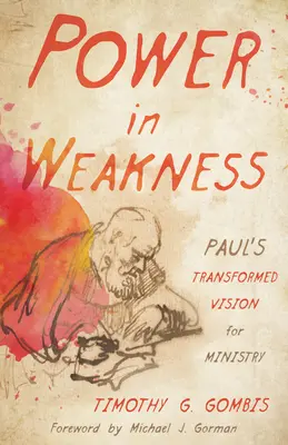 La puissance dans la faiblesse : La vision transformée de Paul pour le ministère - Power in Weakness: Paul's Transformed Vision for Ministry