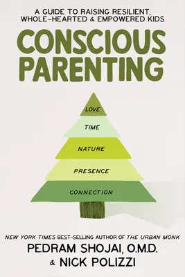 Conscious Parenting : Un guide pour élever des enfants résilients, épanouis et autonomes - Conscious Parenting: A Guide to Raising Resilient, Wholehearted & Empowered Kids