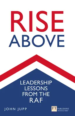 S'élever : Leçons de leadership de la RAF - Rise Above: Leadership Lessons from the RAF