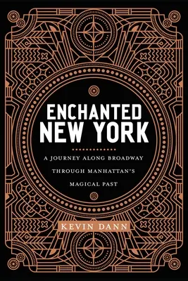 Enchanted New York : Un voyage le long de Broadway à travers le passé magique de Manhattan - Enchanted New York: A Journey Along Broadway Through Manhattan's Magical Past