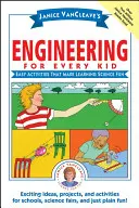 Janice Vancleave's Engineering for Every Kid : Easy Activities That Make Learning Science Fun (L'ingénierie pour tous les enfants : des activités faciles qui rendent l'apprentissage des sciences amusant) - Janice Vancleave's Engineering for Every Kid: Easy Activities That Make Learning Science Fun