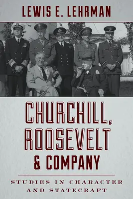 Churchill, Roosevelt et compagnie : Études sur le caractère et l'art de gouverner - Churchill, Roosevelt & Company: Studies in Character and Statecraft