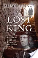 Le roi perdu - Richard III et les princes de la tour - Lost King - Richard III and the Princes in the Tower