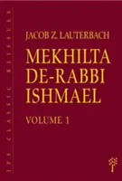 Mekhilta de-Rabbi Ishmael : Volume 1 & 2 - Mekhilta de-Rabbi Ishmael: Volume 1 & 2