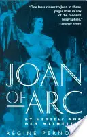Jeanne d'Arc : par elle-même et par ses témoins - Joan of Arc: By Herself and Her Witnesses