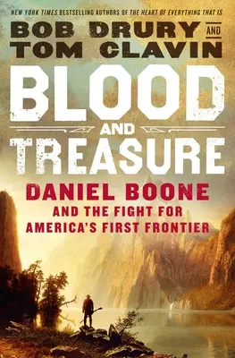 Sang et trésor : Daniel Boone et la lutte pour la première frontière de l'Amérique - Blood and Treasure: Daniel Boone and the Fight for America's First Frontier