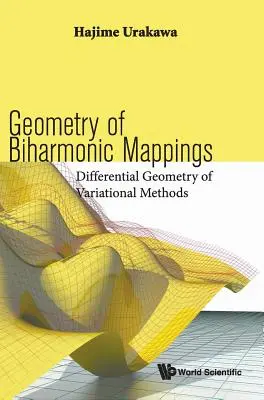 Géométrie des applications biharmoniques : Géométrie différentielle des méthodes variationnelles - Geometry of Biharmonic Mappings: Differential Geometry of Variational Methods