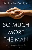 Bien plus que l'homme - So Much More the Man