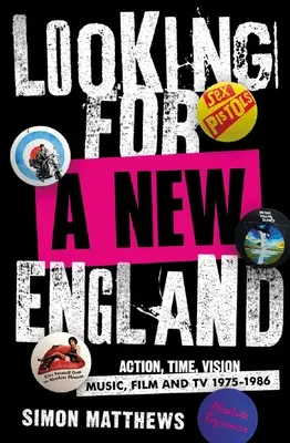 À la recherche d'une nouvelle Angleterre Action, temps, vision : Musique, film et télévision 1975 - 1986 - Looking for a New England: Action, Time, Vision: Music, Film and TV 1975 - 1986