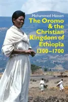 Les Oromo et le royaume chrétien d'Éthiopie : 1300-1700 - The Oromo and the Christian Kingdom of Ethiopia: 1300-1700