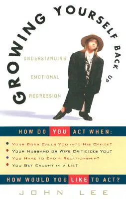 Se reconstruire : Comprendre la régression émotionnelle - Growing Yourself Back Up: Understanding Emotional Regression