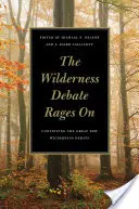 Le débat sur la nature sauvage fait rage : Poursuite du grand débat sur les nouveaux espaces naturels - The Wilderness Debate Rages on: Continuing the Great New Wilderness Debate