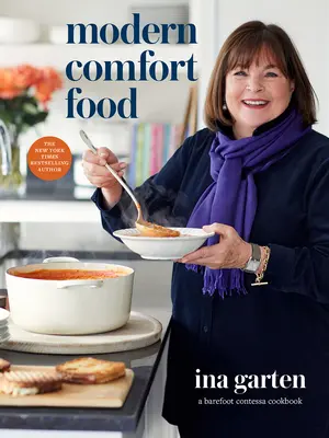 Modern Comfort Food : Un livre de cuisine de Barefoot Contessa - Modern Comfort Food: A Barefoot Contessa Cookbook