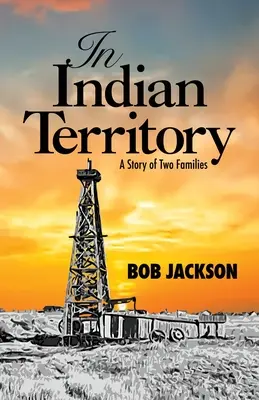 En territoire indien : L'histoire de deux familles - In Indian Territory: A Story of Two Families