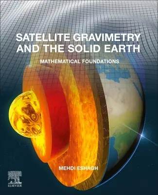 Gravimétrie satellitaire et Terre solide : Fondements mathématiques - Satellite Gravimetry and the Solid Earth: Mathematical Foundations