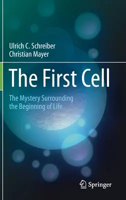 La première cellule : le mystère qui entoure le début de la vie - The First Cell: The Mystery Surrounding the Beginning of Life
