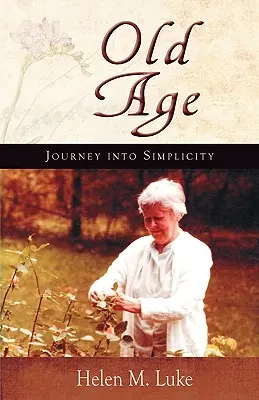 La vieillesse : Voyage dans la simplicité - Old Age: Journey Into Simplicity