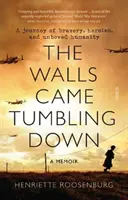 Walls Came Cumbling Down - Un voyage de bravoure, d'héroïsme et d'humanité inébranlable - Walls Came Tumbling Down - A journey of bravery, heroism, and unbowed humanity