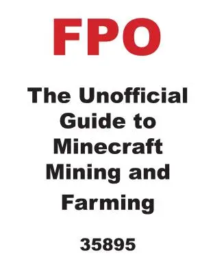 Le guide non officiel de l'exploitation minière et agricole dans Minecraft - The Unofficial Guide to Minecraft Mining and Farming