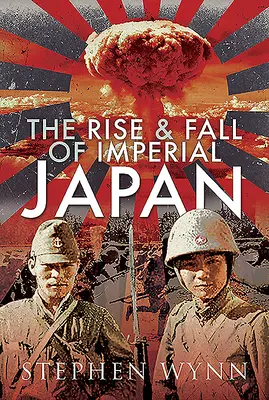 L'ascension et la chute du Japon impérial - The Rise and Fall of Imperial Japan