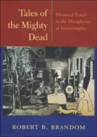 Tales of the Mighty Dead : Historical Essays in the Metaphysics of Intentionality (Histoires des puissants morts : essais historiques sur la métaphysique de l'intentionnalité) - Tales of the Mighty Dead: Historical Essays in the Metaphysics of Intentionality