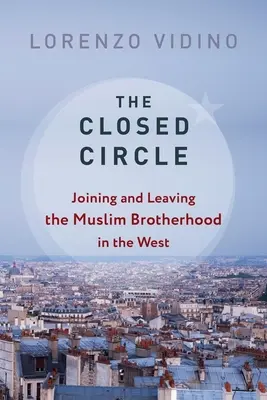 Le cercle fermé : Rejoindre et quitter les Frères musulmans en Occident - The Closed Circle: Joining and Leaving the Muslim Brotherhood in the West