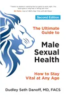 Le guide ultime de la santé sexuelle masculine : Comment rester en forme à tout âge - The Ultimate Guide to Male Sexual Health: How to Stay Vital at Any Age