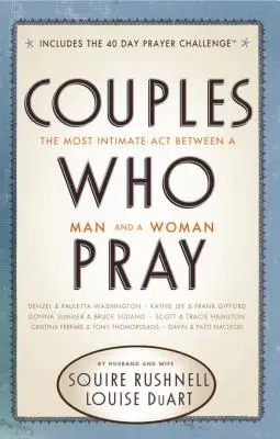 Les couples qui prient : L'acte le plus intime entre un homme et une femme - Couples Who Pray: The Most Intimate Act Between a Man and a Woman