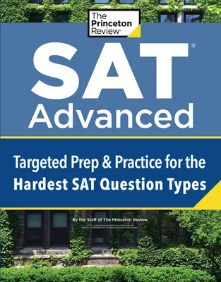 SAT Advanced : Préparation et entraînement ciblés pour les types de questions les plus difficiles du SAT - SAT Advanced: Targeted Prep & Practice for the Hardest SAT Question Types