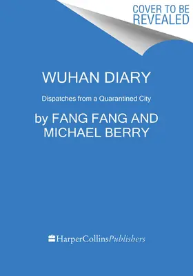 Journal de Wuhan : Dépêches d'une ville en quarantaine - Wuhan Diary: Dispatches from a Quarantined City