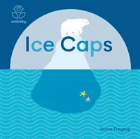 Bébé écolo : Les calottes glaciaires - Eco Baby: Ice Caps