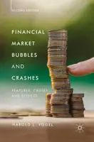 Bulles et krachs des marchés financiers, deuxième édition : Caractéristiques, causes et effets - Financial Market Bubbles and Crashes, Second Edition: Features, Causes, and Effects