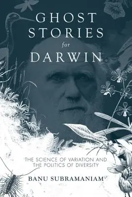 Histoires de fantômes pour Darwin : La science de la variation et la politique de la diversité - Ghost Stories for Darwin: The Science of Variation and the Politics of Diversity