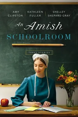 Une école amish : Trois histoires - An Amish Schoolroom: Three Stories