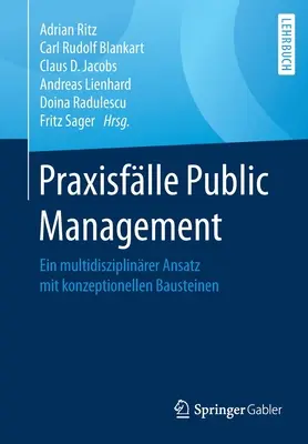 Praxisflle Public Management : Une approche multidisciplinaire avec des bases conceptuelles - Praxisflle Public Management: Ein Multidisziplinrer Ansatz Mit Konzeptionellen Bausteinen