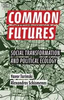 Common Futures : Transformation sociale et écologie politique - Common Futures: Social Transformation and Political Ecology