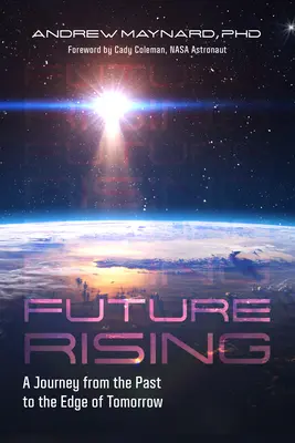 Future Rising : Un voyage du passé aux confins de l'avenir (Avenir de l'humanité, Aspects sociaux de la technologie) - Future Rising: A Journey from the Past to the Edge of Tomorrow (Future of Humanity, Social Aspects of Technology)