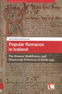 Le roman populaire en Islande : Les femmes, les visions du monde et les témoins manuscrits de Ntda Saga - Popular Romance in Iceland: The Women, Worldviews, and Manuscript Witnesses of Ntda Saga